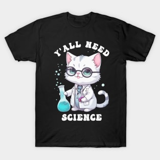 Yall need science T-Shirt